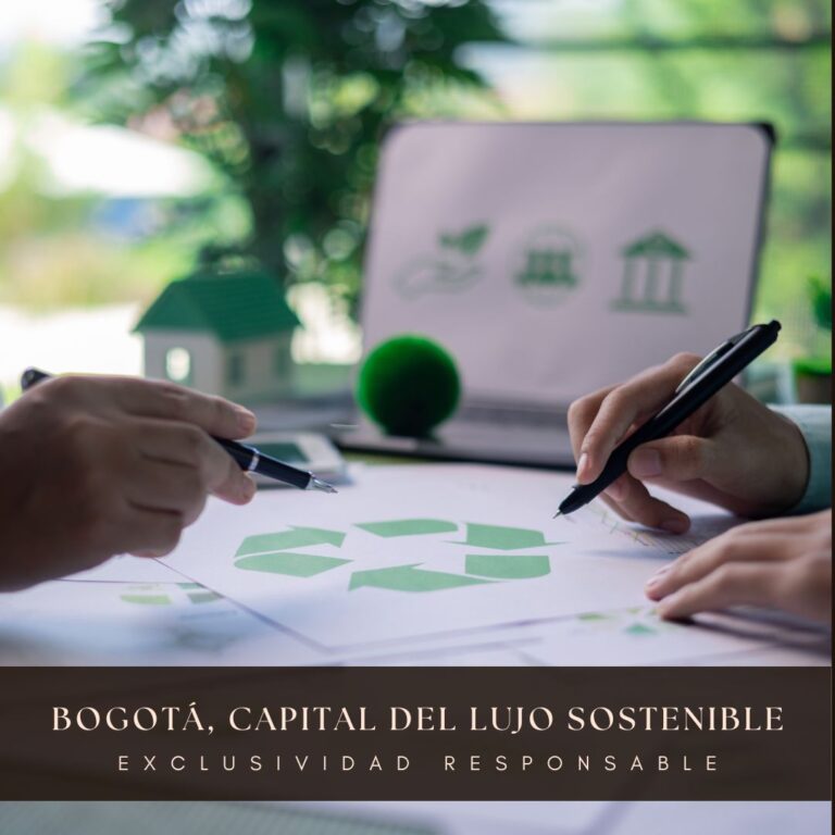 BOGOTÁ, CAPITAL DEL LUJO SOSTENIBLE